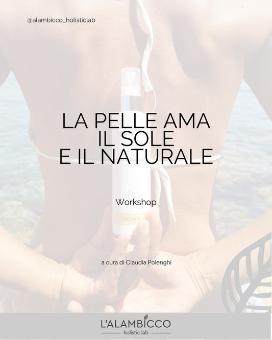 WORKSHOP: La pelle ama il sole e il naturale